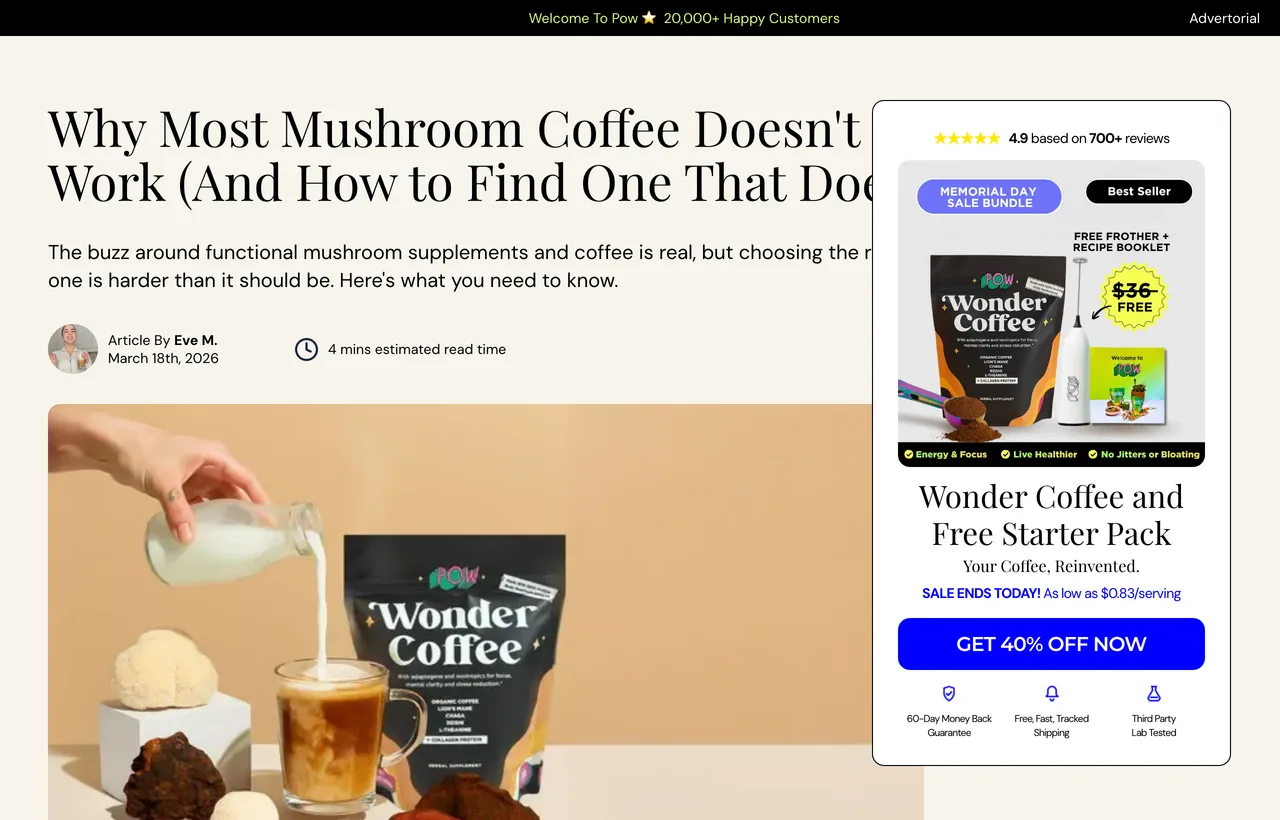 Pow's second Landra-built advertorial at desktop width: a black top bar with Welcome To Pow, 20,000+ Happy Customers, and the word Advertorial right-aligned; the headline Why Most Mushroom Coffee Doesn't Work (And How to Find One That Does) partly covered by a sticky offer card reading 4.9 based on 700+ reviews, Memorial Day Sale Bundle, SALE ENDS TODAY, GET 40% OFF NOW, and a 60-Day Money Back Guarantee; byline Article By Eve M., March 18th, 2026